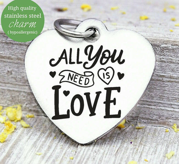 All you need is love, love, love charm, Steel charm 20mm very high quality..Perfect for DIY projects