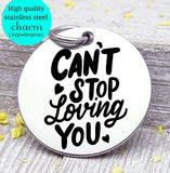 Can't stop loving you, love you, love, love charm, Steel charm 20mm very high quality..Perfect for DIY projects