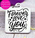 Forever love you, love you, love, love charm, Steel charm 20mm very high quality..Perfect for DIY projects