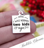 I was normal 2 kids ago, kids, normal, kid charm, Steel charm 20mm very high quality..Perfect for DIY projects