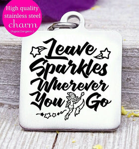 Leave sparkle wherever you go, sparkle, sparkle charm, Steel charm 20mm very high quality..Perfect for DIY projects