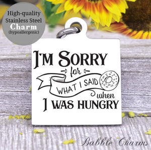 I'm sorry for what I said when I was hungry, cooking, hungry charm, hungry, Steel charm 20mm very high quality..Perfect for DIY projects