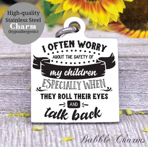 I worry about my kids when they talk back, kids, mom, mommin charm, Steel charm 20mm very high quality..Perfect for DIY projects
