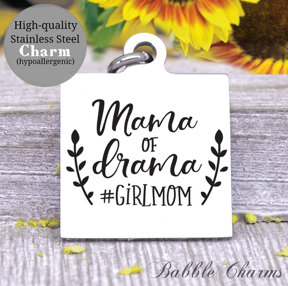 Mama of drama, girl mom girl mama, mom charm, Steel charm 20mm very high quality..Perfect for DIY projects