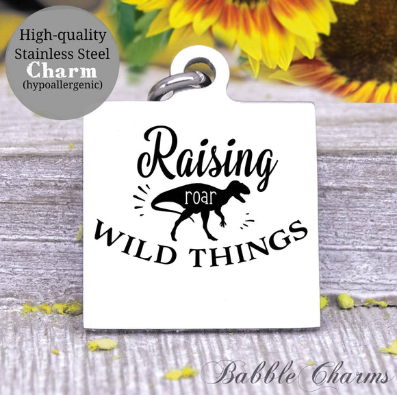 Raising wild things, wild things, dinosaur, mom charm, mama, mom charms, Steel charm 20mm very high quality..Perfect for DIY projects
