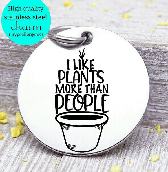 I like plants more than people, plants, gardening, green thumb charm, Steel charm 20mm very high quality..Perfect for DIY projects