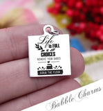 Life is full of choices, remove your shoes or scrub the floor, choices charm, Steel charm 20mm very high quality..Perfect for DIY projects