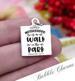 Motherhood is a walk in the park, jurassic park, motherhood, mom charm, Steel charm 20mm very high quality..Perfect for DIY projects