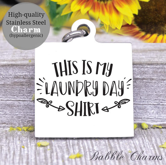 This is my laundry day shirt, laundry, mom, mom charm, Steel charm 20mm very high quality..Perfect for DIY projects
