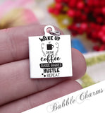 Wake up, drink coffee, raise babies, hustle, repeat, mom, mom charm, Steel charm 20mm very high quality..Perfect for DIY projects