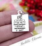 Oh I'm sorry, did I interrupt you, interrupt, interrupt uou, sarcasm charm, Steel charm 20mm very high quality..Perfect for DIY projects
