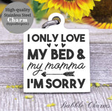 Love my bed and my mom, momma, love mom, mom charm, Steel charm 20mm very high quality..Perfect for DIY projects