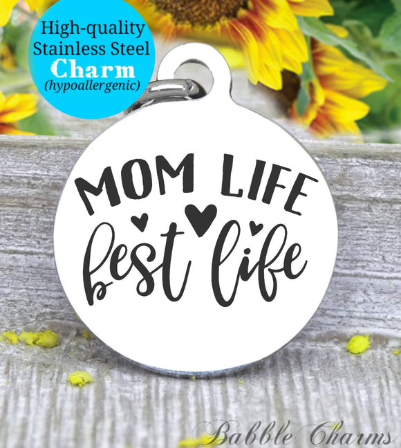 Mom life best life, mom life, best life, mom, mom charm, Steel charm 20mm very high quality..Perfect for DIY projects