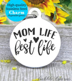 Mom life best life, mom life, best life, mom, mom charm, Steel charm 20mm very high quality..Perfect for DIY projects