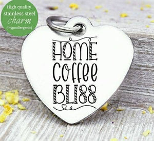 Home Coffee Bliss, coffee bliss charm, coffee charm, l love coffee, Steel charm 20mm very high quality..Perfect for DIY projects