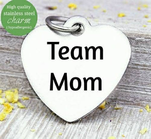 Team mom, team , team charm, sports, steel charm 20mm very high quality..Perfect for jewery making and other DIY projects