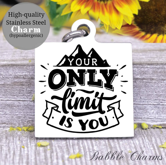 Your only limit is you, no limits, inspirational, inspire charm, Steel charm 20mm very high quality..Perfect for DIY projects