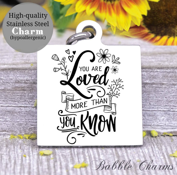 You are Loved more than you know, loved, you are loved, inspire charm, Steel charm 20mm very high quality..Perfect for DIY projects