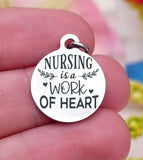 Nursing is a work of heart, nurse charm, nurse, nurse charms, Steel charm 20mm very high quality..Perfect for DIY projects