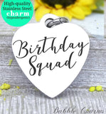 Birthday squad, birthday with friends, Happy birthday, birthday charm, Steel charm 20mm very high quality..Perfect for DIY projects