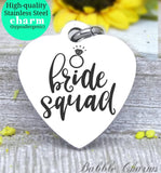 Bride squad, bride, bridal charm, bridal party, wedding party charm, Steel charm 20mm very high quality..Perfect for DIY projects