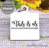 This is us, our love, our story, our home, us charm, Steel charm 20mm very high quality..Perfect for DIY projects