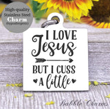 I love Jesus, but I cuss a little, love Jesus, cuss, cuss charm, Steel charm 20mm very high quality..Perfect for DIY projects