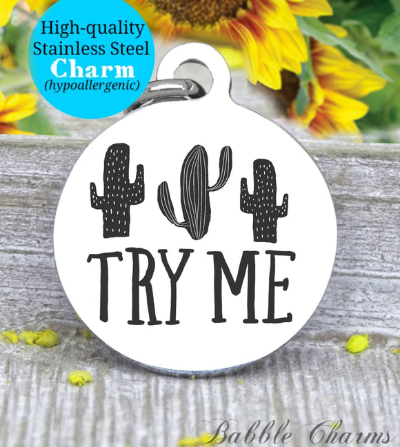 Try me, try me charm, prick, cactus, cactus charm, Steel charm 20mm very high quality..Perfect for DIY projects