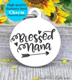 Blessed Nana, nana charm, blessed, best nana charm, Steel charm 20mm very high quality..Perfect for DIY projects