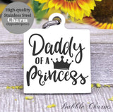 Daddy of a Princess, dad, new dad, dad charm, princess charm, Steel charm 20mm very high quality..Perfect for DIY projects