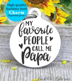 My favorite people call me Papa, grandpa charm, blessed, best papa charm, Steel charm 20mm very high quality..Perfect for DIY projects