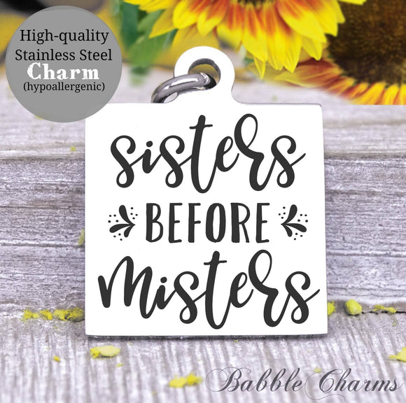 Sisters before misters, sisters charm, sisters before misters charm, Steel charm 20mm very high quality..Perfect for DIY projects