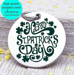 Happy St Patrick's day, st Patricks, Irish, irish charm, Steel charm 20mm very high quality..Perfect for DIY projects