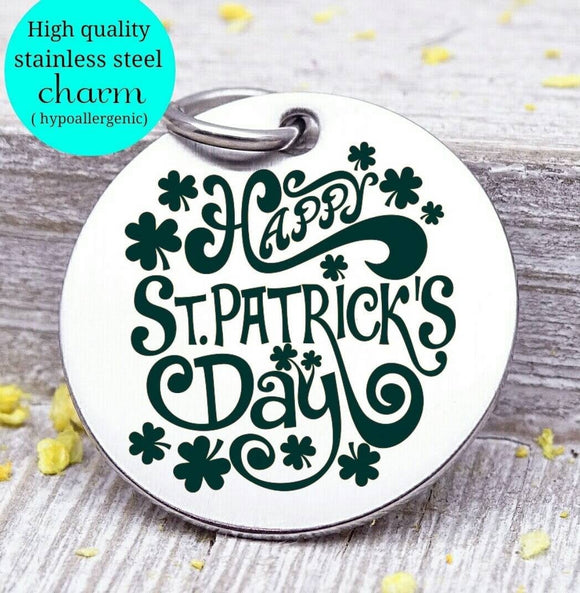 Happy St Patrick's day, st Patricks, Irish, irish charm, Steel charm 20mm very high quality..Perfect for DIY projects