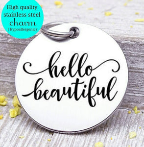 Hello beautiful, you are beautiful, beautiful charm, Steel charm 20mm very high quality..Perfect for DIY projects