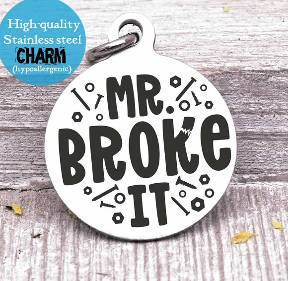 Dad charm, Mr broke it, dad, dad charm, Father's day, Steel charm 20mm very high quality..Perfect for DIY projects