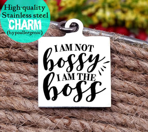 I'm not bossy, I'm the boss, inspirational, empower, girl boss charm, Steel charm 20mm very high quality..Perfect for DIY projects