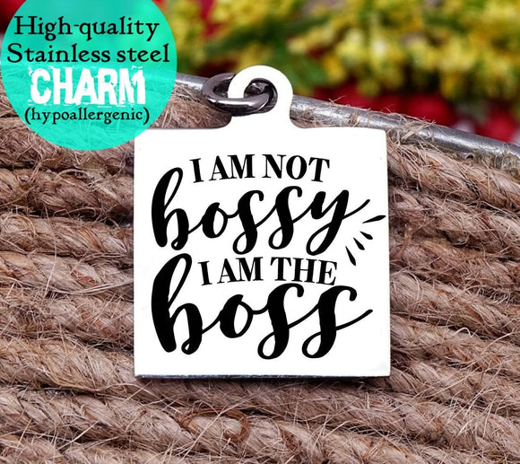 I'm not bossy, I'm the boss, inspirational, empower, girl boss charm, Steel charm 20mm very high quality..Perfect for DIY projects