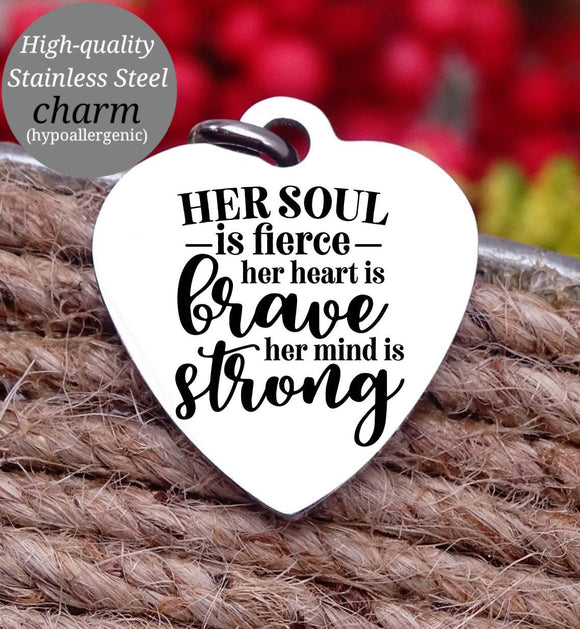 Fierce soul, brave heart, strong mind , inspirational, empower, fierce charm, Steel charm 20mm very high quality..Perfect for DIY projects