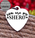 You are my hero, you are my shero, inspirational, empower, you got this charm, Steel charm 20mm very high quality..Perfect for DIY projects