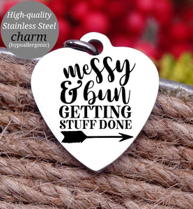 Messy bun getting stuff done,, done, inspirational, empower, to do charm, Steel charm 20mm very high quality..Perfect for DIY projects