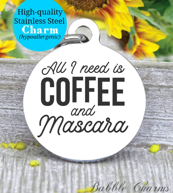 All I need is coffee and mascara, coffee, mascara, not today Satan charm, Steel charm 20mm very high quality..Perfect for DIY projects