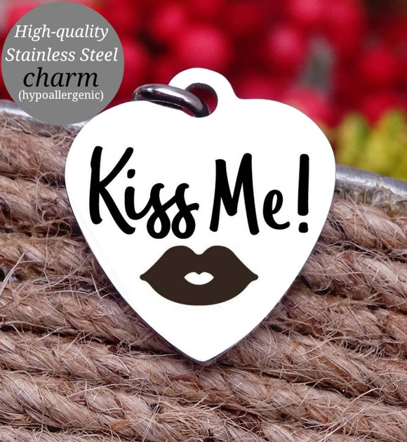 Kiss me, kiss, Be my Valentine, valentines, be mine charm, Steel charm 20mm very high quality..Perfect for DIY projects