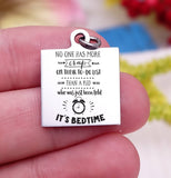 To do list, bedtime, it's bedtime charm, Steel charm 20mm very high quality..Perfect for DIY projects
