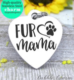 Fur mama, doggie mom, doggie mama, fur mom, dog mom, dog mom charm, Steel charm 20mm very high quality..Perfect for DIY projects