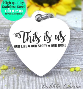 This is us, our love, our story, our home, us charm, Steel charm 20mm very high quality..Perfect for DIY projects
