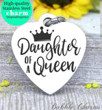 Daughter of a queen, mom, new mom, mom charm, queen charm, Steel charm 20mm very high quality..Perfect for DIY projects