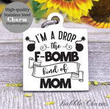 Drop the F bomb kind of mom, mom charm, Steel charm 20mm very high quality..Perfect for DIY projects