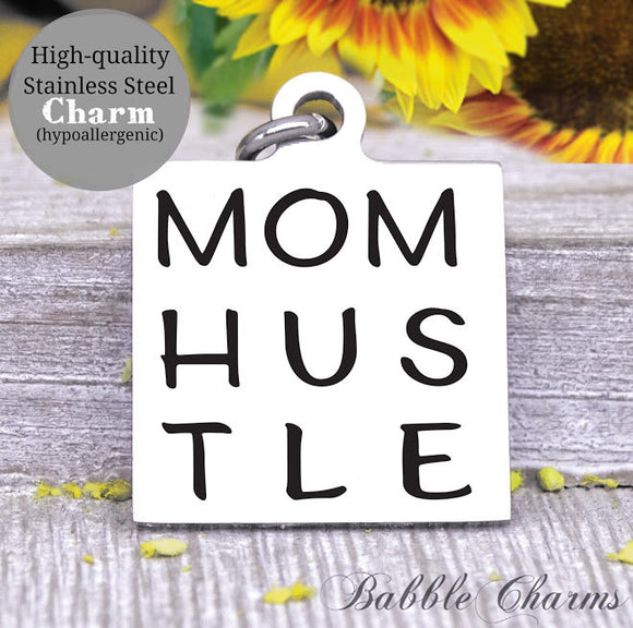 Mom Hustle, hustle, mom can hustle, mom charm, Steel charm 20mm very high quality..Perfect for DIY projects