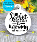 The secret to having it all, family time, family charm, charm, Steel charm 20mm very high quality..Perfect for DIY projects